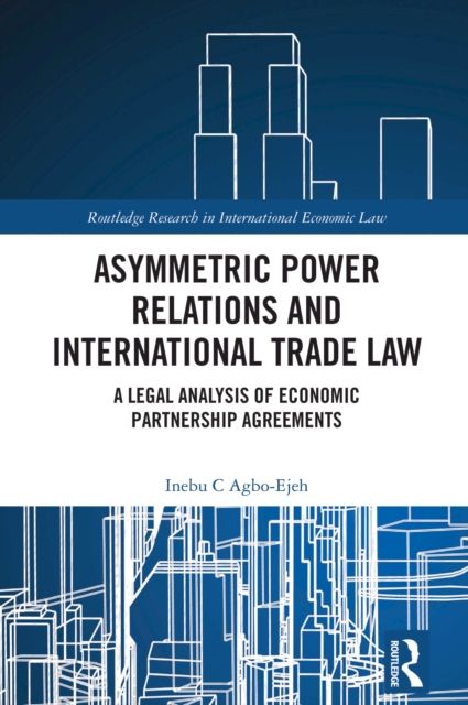 Asymmetric Power Relations and International Trade Law : A Legal Analysis of Economic Partnership Agreements