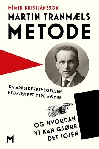 Martin Tranmæls metode : da arbeiderbevegelsen nedkjempet ytre høyre og hvordan vi kan gjøre det igjen