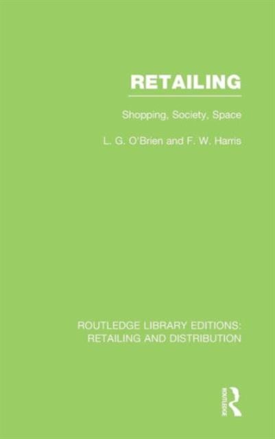 Retailing (RLE Retailing and Distribution) : Shopping, Society, Space
