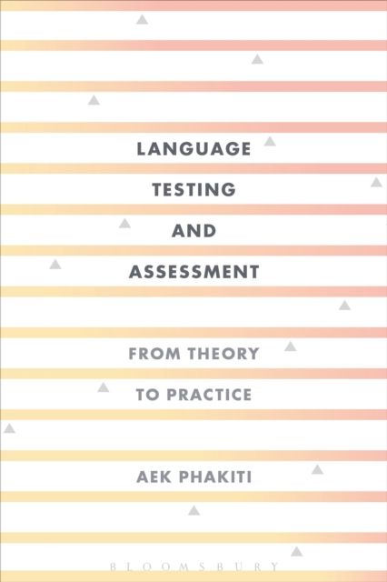 Language Testing and Assessment : From Theory to Practice