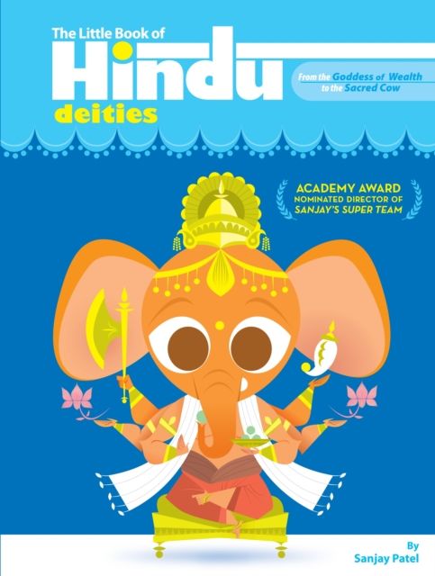 The Little Book Of Hindu Deities : From the Goddess of Wealth to the Sacred Cow