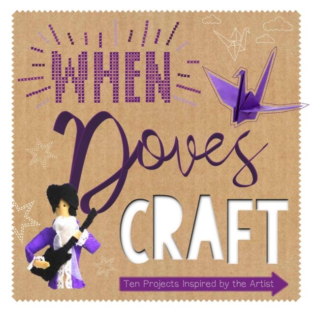 When Doves Craft : Ten Craft Projects Inspired by the Artist