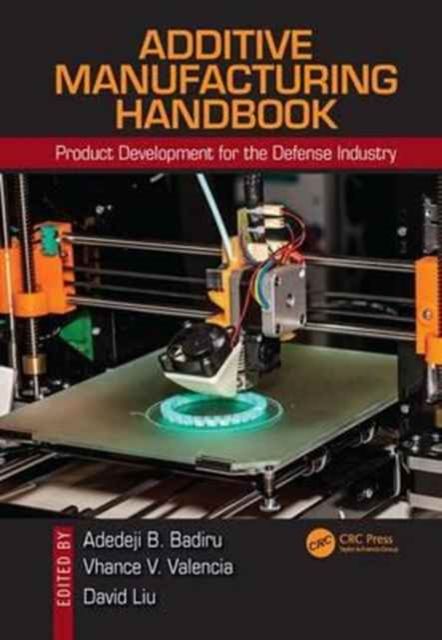 Additive Manufacturing Handbook : Product Development for the Defense Industry