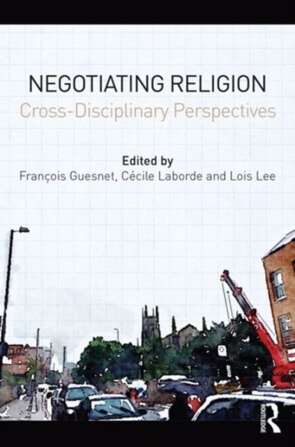 Negotiating Religion : Cross-disciplinary perspectives