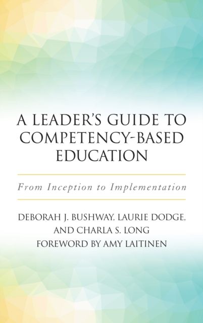 A Leader's Guide to Competency-Based Education : From Inception to Implementation