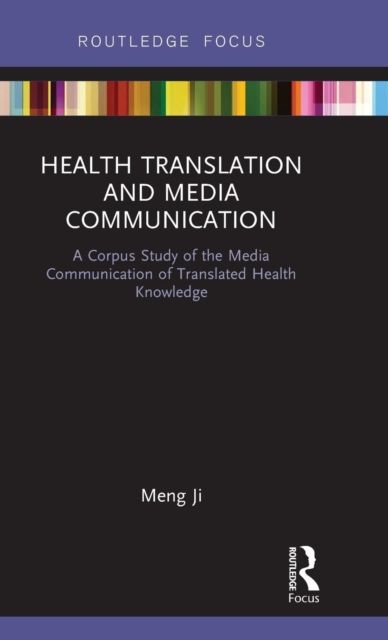 Health Translation and Media Communication : A Corpus Study of the Media Communication of Translated Health Knowledge