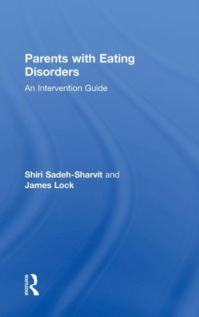Parents with Eating Disorders : An Intervention Guide