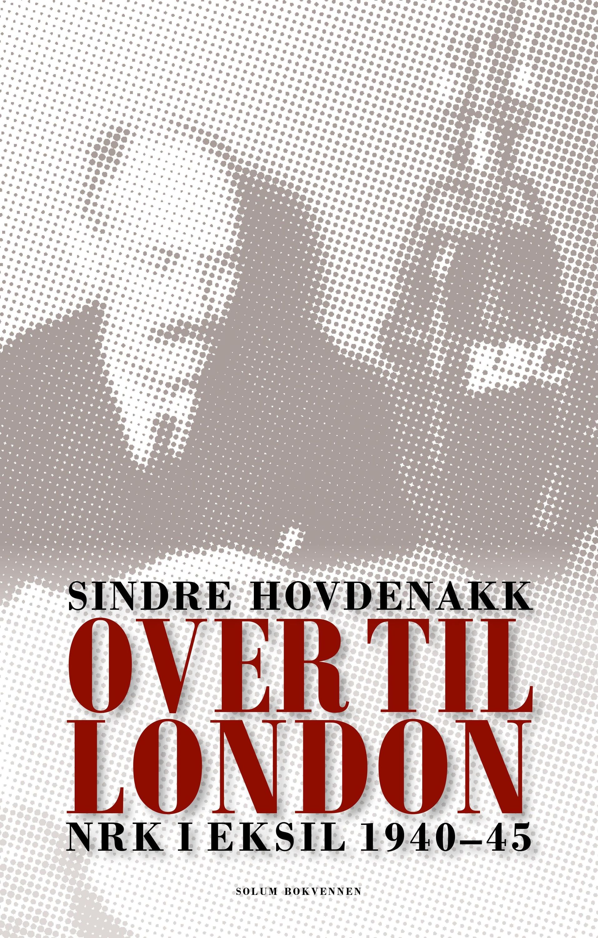Over til London : NRK i eksil 1940-45