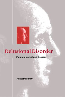 Delusional Disorder : Paranoia and Related Illnesses