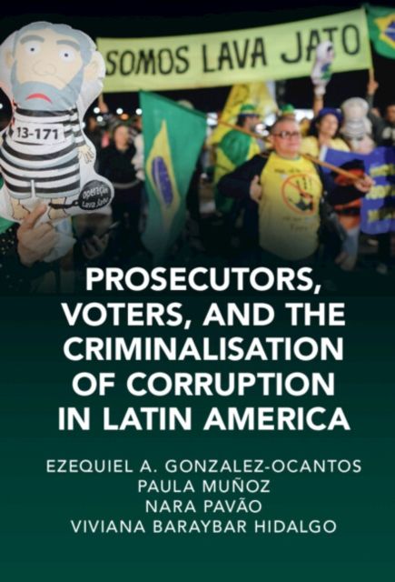Prosecutors, Voters, and the Criminalization of Corruption in Latin America : The Case of Lava Jato