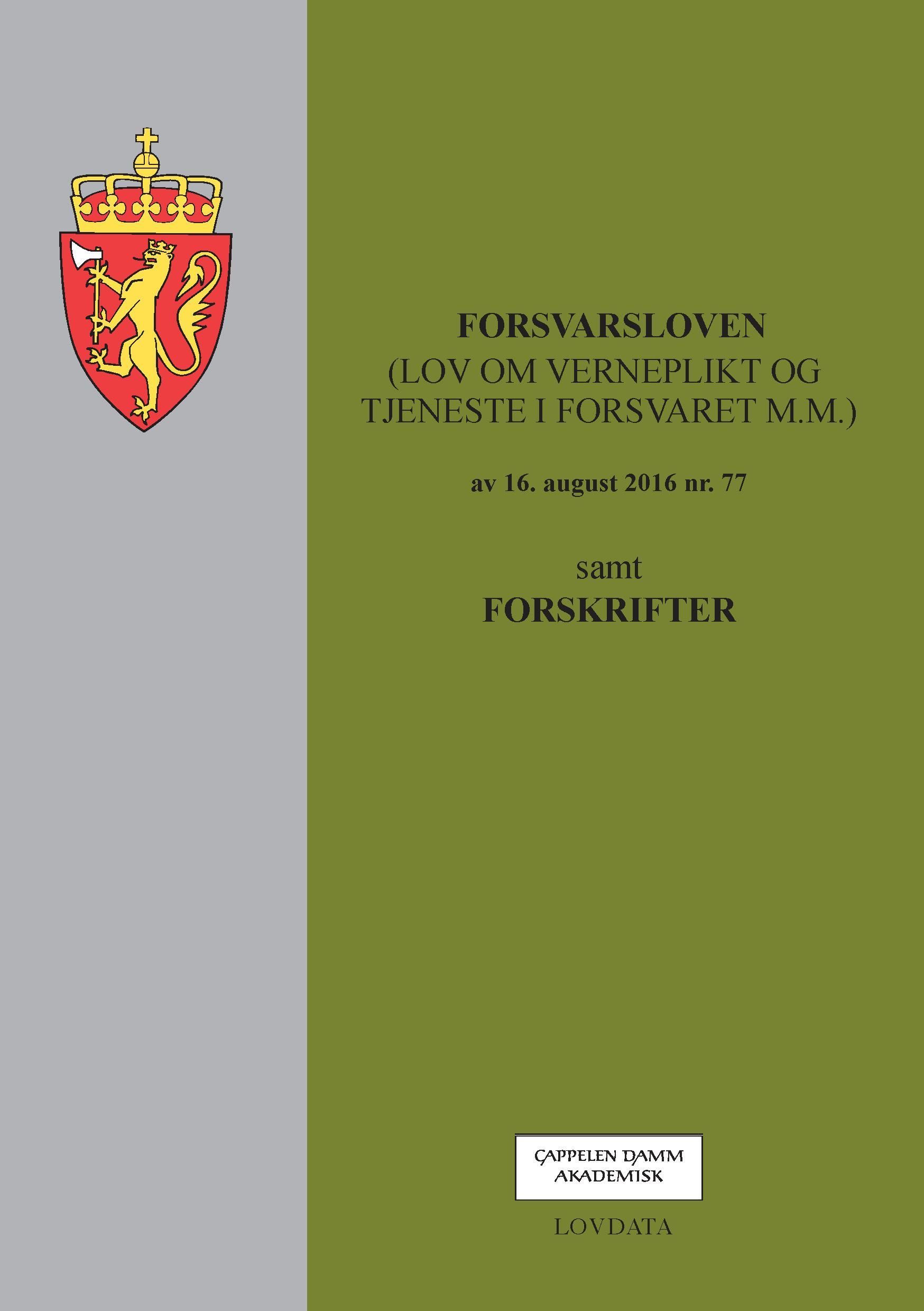 Forsvarsloven : (lov om verneplikt og tjeneste i Forsvaret m.m.) av 16. august 2016 nr. 77 : samt forskrifter