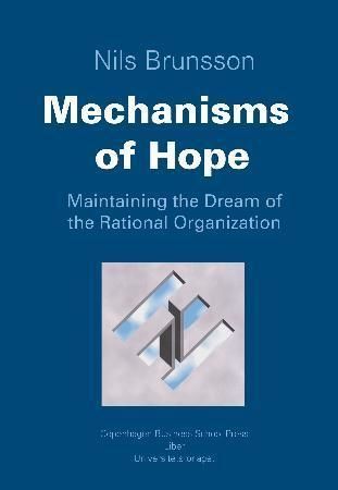 Mechanisms of hope : maintaining the dream of the rational organization