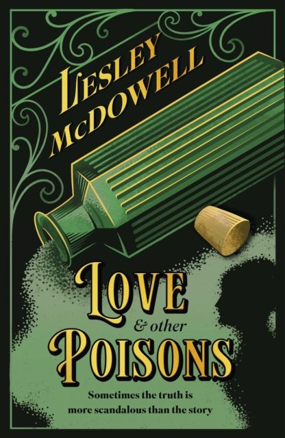 Love and Other Poisons : a gripping historical tale of scandal and murder, based on a true story