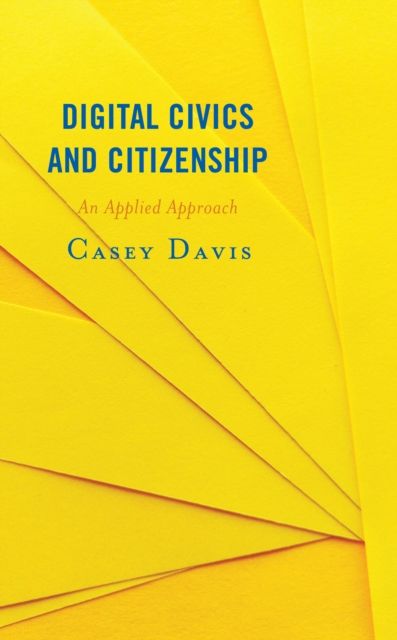 Digital Civics and Citizenship : An Applied Approach