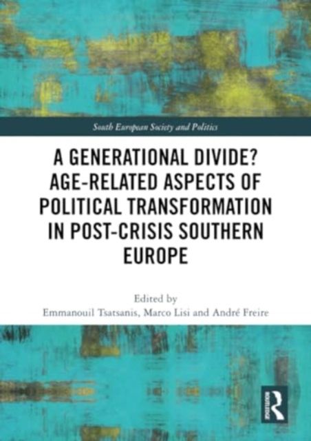 A Generational Divide? Age-related Aspects of Political Transformation in Post-crisis Southern Europe