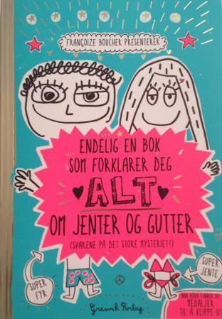 Endelig en bok som forklarer deg alt om jenter og gutter : (svarene på de store mysteriene!)
