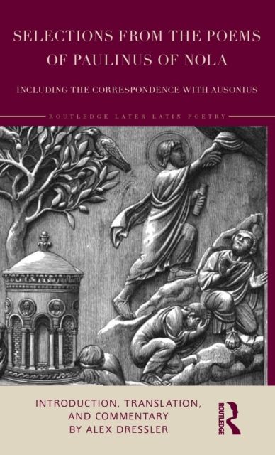 Selections from the Poems of Paulinus of Nola, including the Correspondence with Ausonius : Introduction, Translation, and Commentary