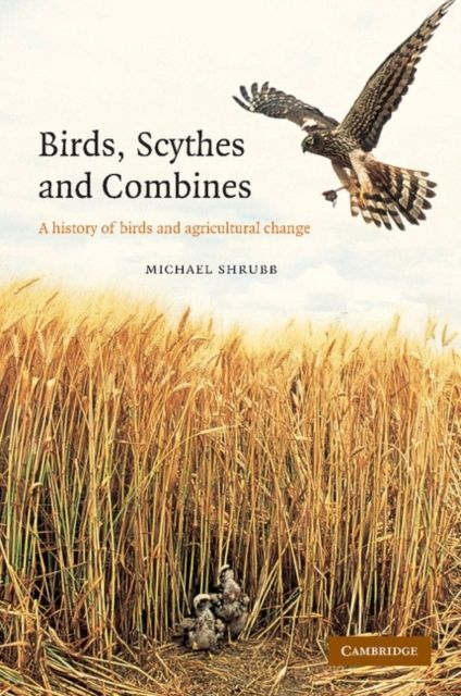 Birds, Scythes and Combines : A History of Birds and Agricultural Change
