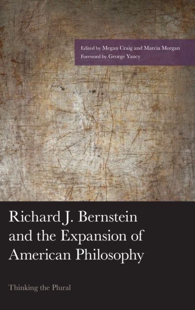 Richard J. Bernstein and the Expansion of American Philosophy : Thinking the Plural