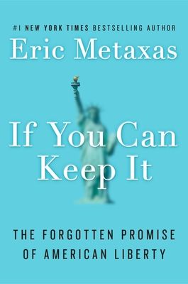 If You Can Keep It : The Forgotten Promise of American Liberty