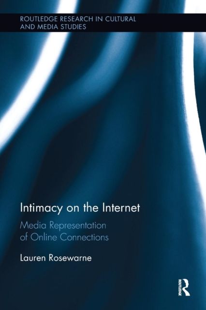 Intimacy on the Internet : Media Representations of Online Connections