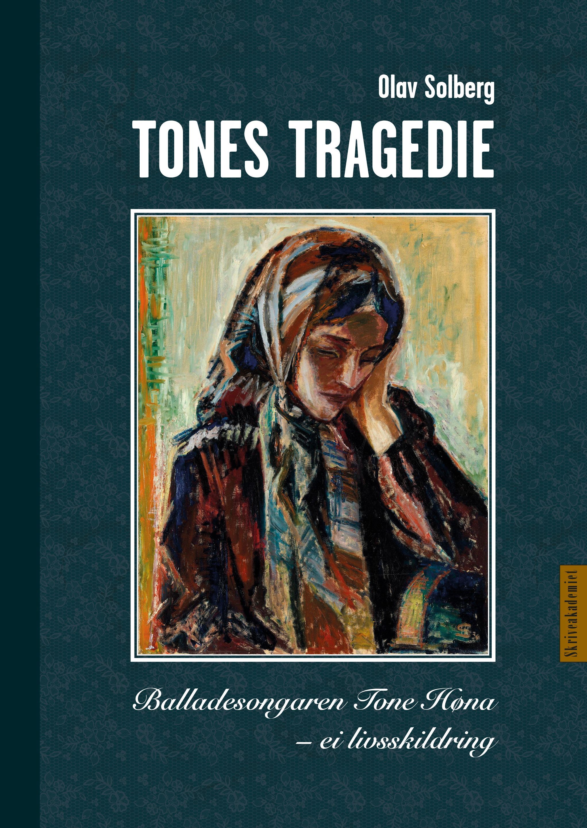 Tones tragedie : balladesongaren Tone Høna : ei livsskildring