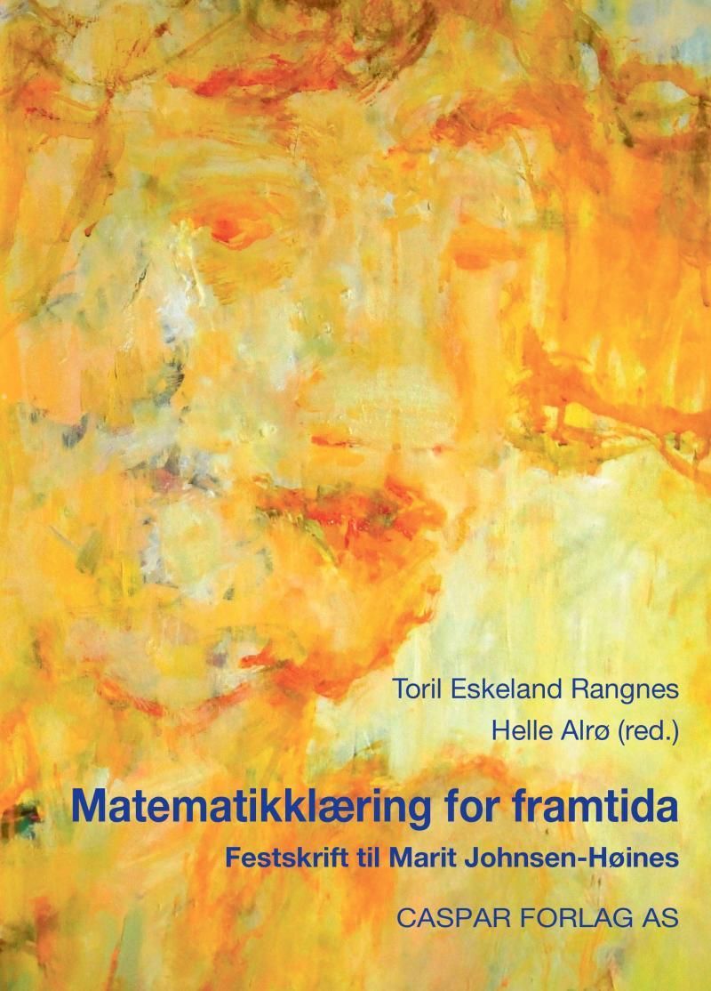 Matematikklæring for framtida : festskrift til Marit Johnsen-Høines