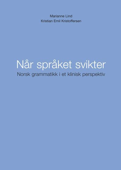 Når språket svikter : norsk grammatikk i et klinisk perspektiv