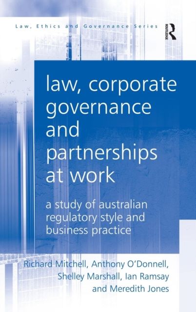 Law, Corporate Governance and Partnerships at Work : A Study of Australian Regulatory Style and Business Practice