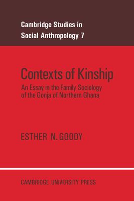 Contexts of Kinship : An Essay in the Family Sociology of the Gonja of Northern Ghana