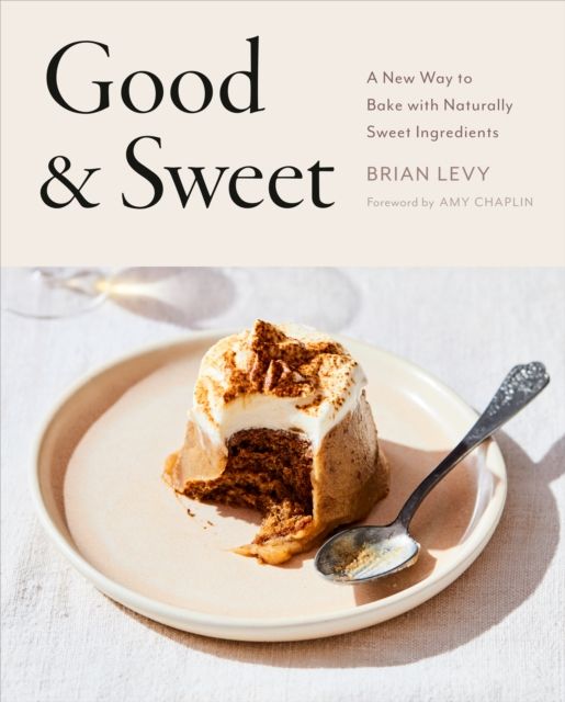 Good & Sweet : A New Way to Bake with Naturally Sweet Ingredients