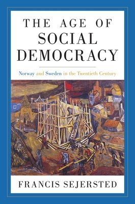 The Age of Social Democracy : Norway and Sweden in the Twentieth Century