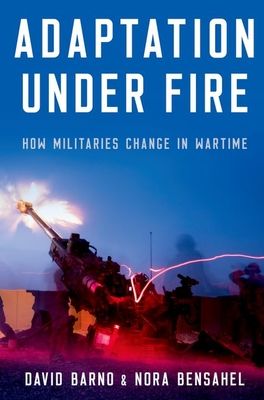 Adaptation under Fire : How Militaries Change in Wartime