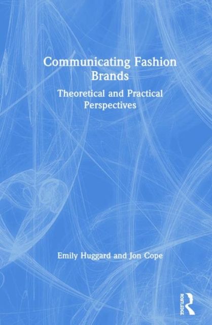 Communicating Fashion Brands : Theoretical and Practical Perspectives