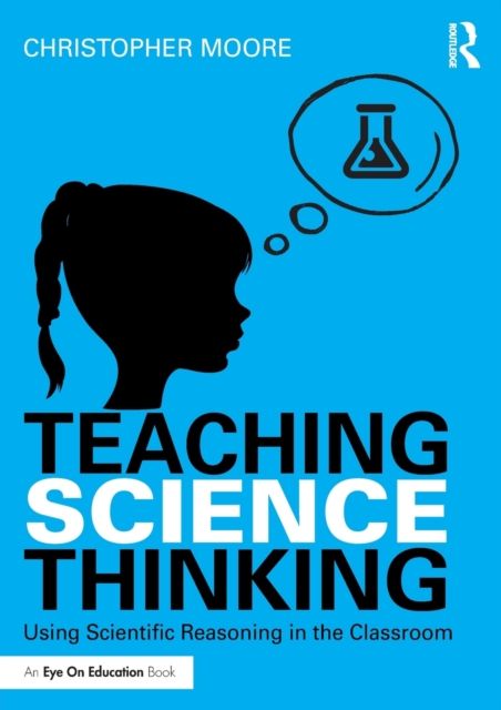 Teaching Science Thinking : Using Scientific Reasoning in the Classroom
