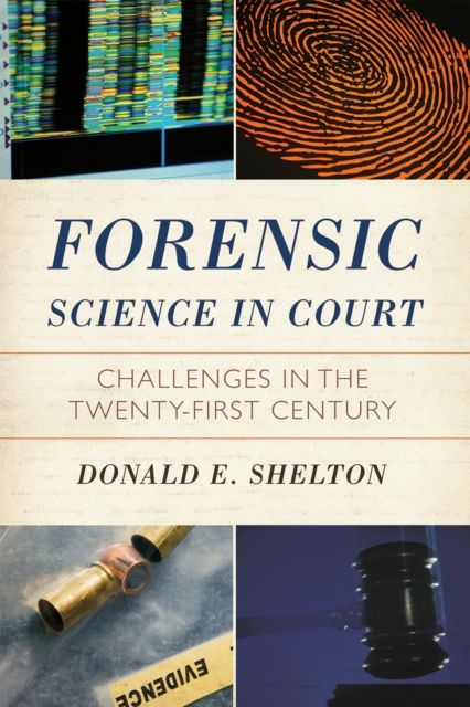 Forensic Science in Court : Challenges in the Twenty First Century