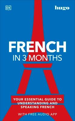 French in 3 months : your essential guide to understanding and speaking
