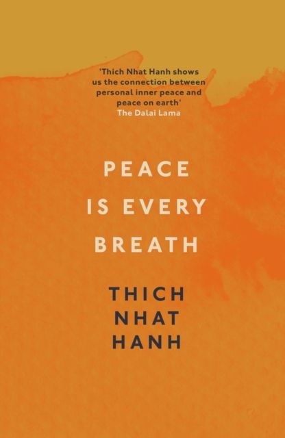 Peace Is Every Breath : A Practice For Our Busy Lives