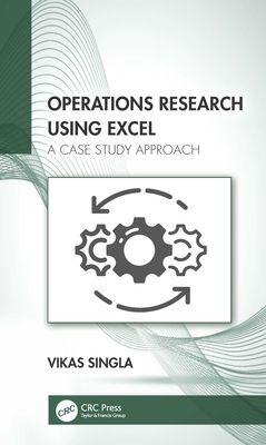 Operations Research Using Excel : A Case Study Approach