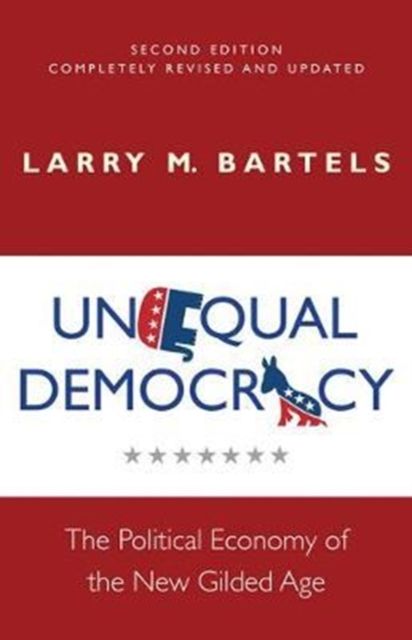 Unequal Democracy : The Political Economy of the New Gilded Age - Second Edition