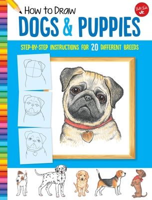 How to Draw Dogs & Puppies : Step-by-step instructions for 20 different breeds