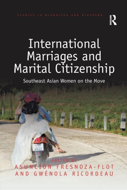International Marriages and Marital Citizenship : Southeast Asian Women on the Move