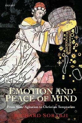 Emotion and Peace of Mind : From Stoic Agitation to Christian Temptation