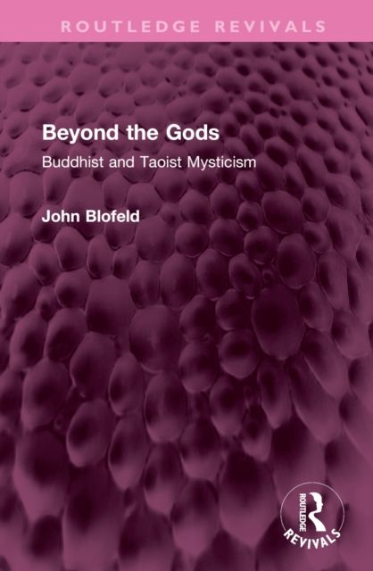 Beyond the Gods : Buddhist and Taoist Mysticism
