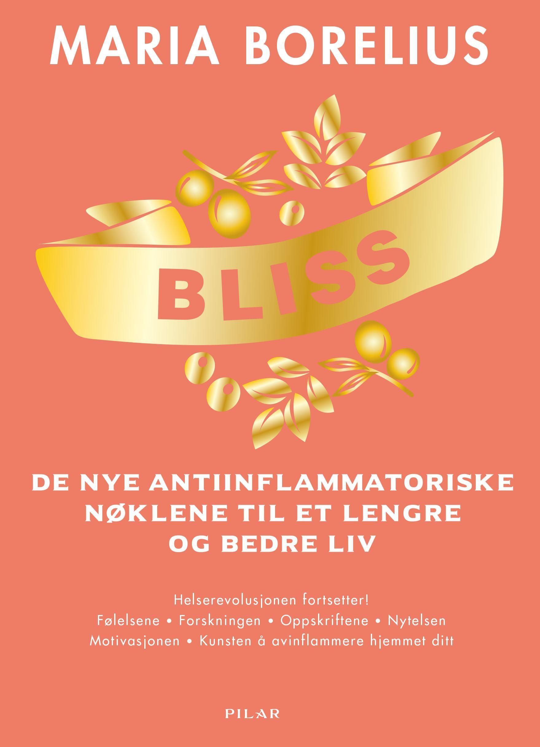 Bliss : de nye antiinflammatoriske nøklene til et lengre liv og bedre liv : helserevolusjonen fortsetter! Følelsene, forskningen, oppskriftene, nytelsen, motivasjonen, kunsten å avinflammere hjemmet ditt
