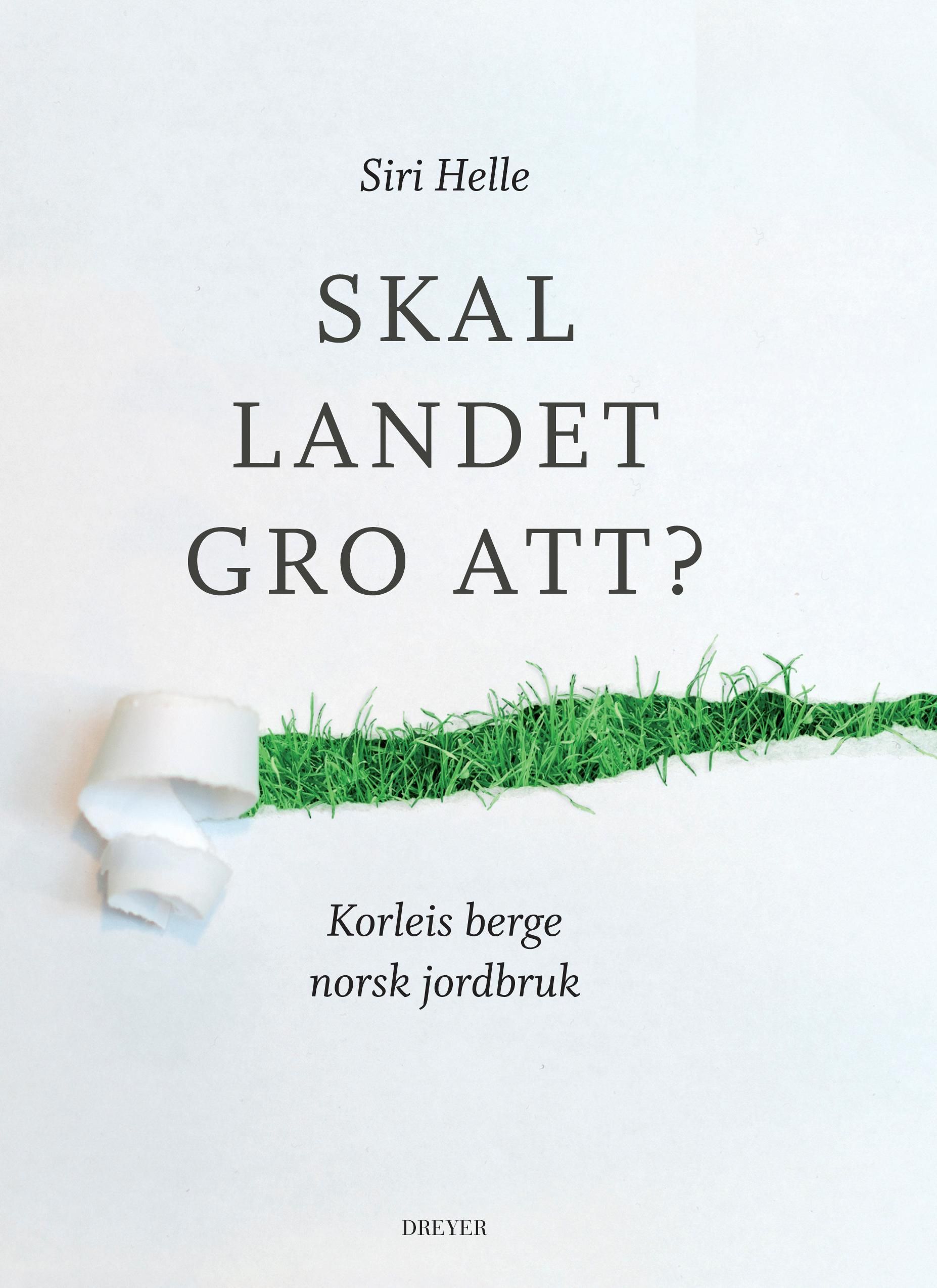Skal landet gro att? : korleis berge norsk jordbruk