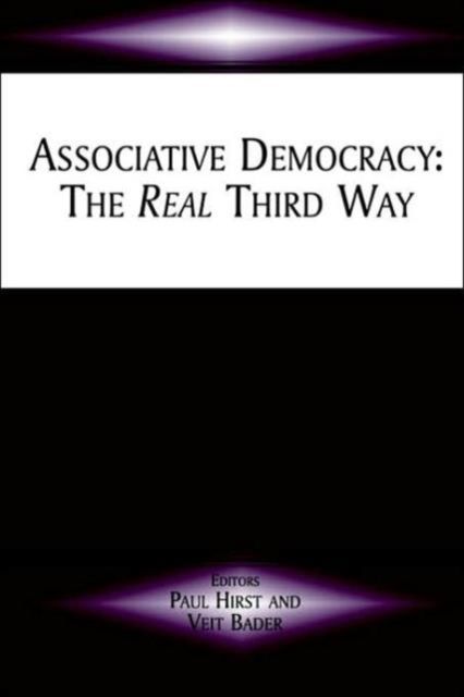 Associative Democracy : The Real Third Way