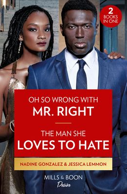 Oh So Wrong With Mr. Right / The Man She Loves To Hate : Oh So Wrong with Mr. Right (Texas Cattleman's Club: the Wedding) / the Man She Loves to Hate (Texas Cattleman's Club: the Wedding)