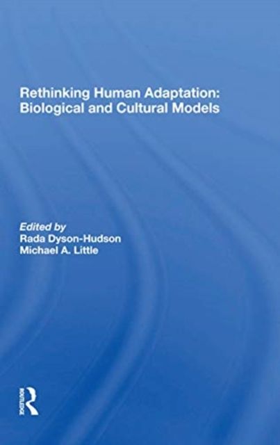 Rethinking Human Adaptation : Biological And Cultural Models