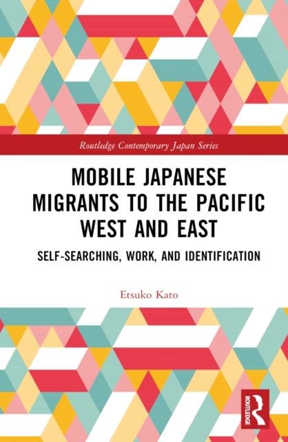 Mobile Japanese Migrants to the Pacific West and East : Self-searching, Work, and Identification